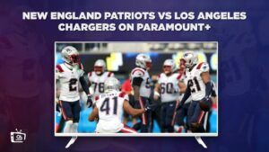 How To Watch New England Patriots vs Los Angeles Chargers Outside USA on Paramount Plus
