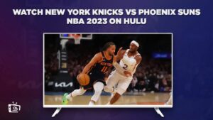 How to Watch New York Knicks vs Phoenix Suns NBA 2023 Outside USA on Hulu – [Stream Online]