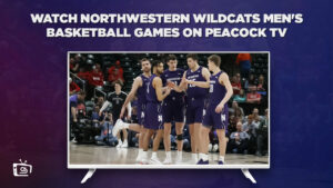 How to Watch Northwestern Wildcats Men’s Basketball Games in France on Peacock [Easy Hack]