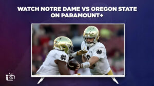 How to Watch Oregon State at Notre Dame in Spain on Paramount Plus (Sun Bowl 2023)