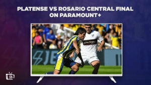 How to Watch Platense vs Rosario Central Final outside USA on Paramount Plus