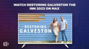Cómo ver Restaurando Galveston The Inn 2023 en   Espana en Max.