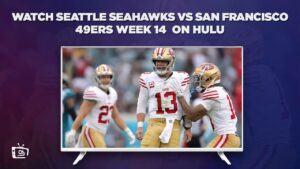 How to Watch Seattle Seahawks vs San Francisco 49ers Week 14 in Australia on Hulu – [Exclusive Access]