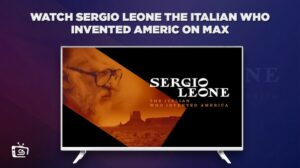 How To Watch Sergio Leone The Italian Who Invented America in Italy on Max