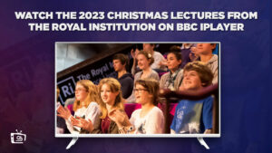 How to Watch The 2023 Christmas Lectures from the Royal Institution in USA on BBC iPlayer