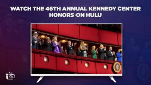 How to Watch The Annual Kennedy Center Honors show in Australia on Hulu – [Easy Hacks]