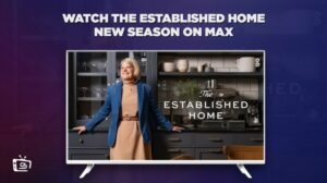 Hoe de nieuwe seizoen van Established Home te bekijken in   Nederland op Max