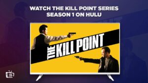 How to Watch The Kill Point Series Season 1 in India on Hulu (Expert Guide)