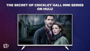 How to Watch The Secret Of Crickley Hall Mini Series in France On Hulu – [Zero-Cost Tricks]