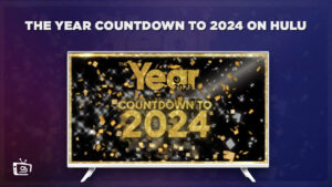 How to Watch The Year Countdown to 2024 in UK on Hulu [Special Stream Guide]