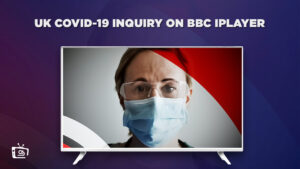 How To Watch UK COVID-19 Inquiry in USA On BBC iPlayer