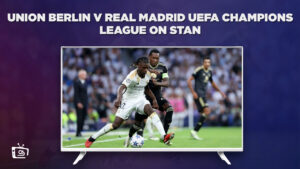How To Watch Union Berlin v Real Madrid UEFA Champions League in USA on Stan?
