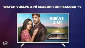 How to Watch Vuelve a Mí Season 1 in UK on Peacock [1971]