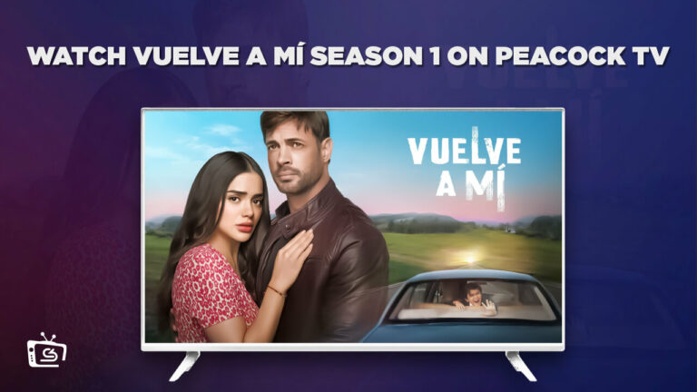 Watch-Vuelve-a-Mí-season-1-outside-USA-on-Peacock-TV-with-ExpressVPN