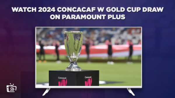 Watch-2024-Concacaf-W-Gold-Cup-Draw-Live-On-Paramount-Plus- outside-USA
