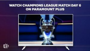 How To Watch Champions League Match Day 6 Outside USA On Paramount Plus