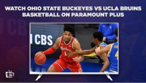 How To Watch Ohio State Buckeyes Vs UCLA Bruins Basketball Outside USA