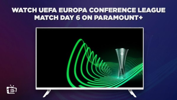 Watch-UEFA-Europa-Conference-League-Match-Day-6-on-Paramount-Plus- outside-USA
