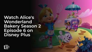 Watch Alice’s Wonderland Bakery Season 2 Episode 6 in UAE on Disney Plus