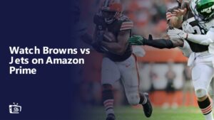 Watch Browns vs Jets Outside USA on Amazon Prime