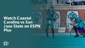Watch Coastal Carolina vs San Jose State Outside USA on ESPN Plus