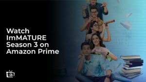 Watch ImMATURE Season 3 in Australia On Amazon Prime