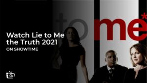 Watch Lie to Me the Truth 2021 in Germany on Showtime
