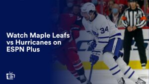 Watch Maple Leafs vs Hurricanes in UAE on ESPN Plus