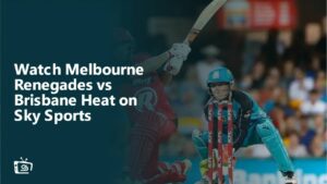 Watch Melbourne Renegades vs Brisbane Heat in UAE on Sky Sports