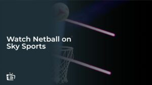 Watch Netball from Anywhere on Sky Sports