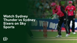 Watch Sydney Thunder vs Sydney Sixers Outside UK on Sky Sports