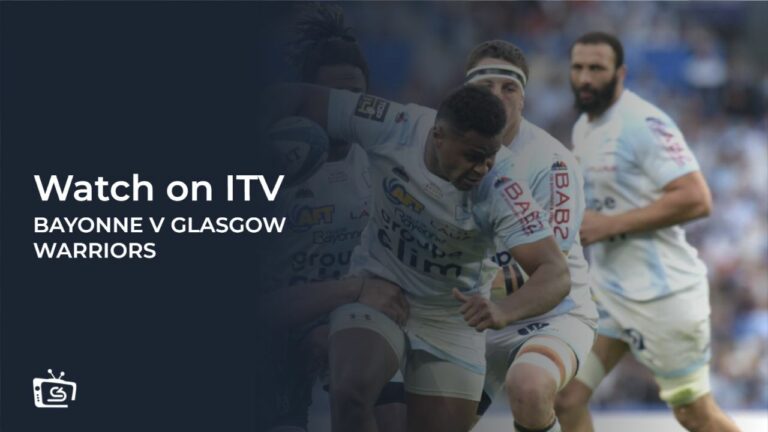 watch Bayonne v Glasgow Warriors rugby outside UK on ITV