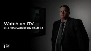 How to Watch Killers Caught On Camera in USA on ITV [Online Streaming]