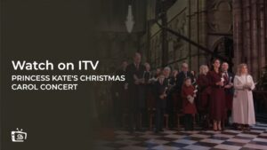 Comment regarder le concert de Noël de la princesse Kate 2023 en France Sur ITV [Gratuit en ligne]