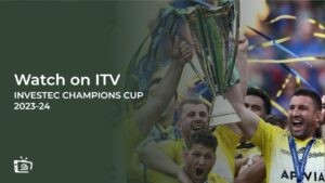 How to Watch Investec Champions Cup 2023-24 in France on ITV (The Comprehensive Guide)