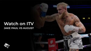 How to Watch Jake Paul vs Andre August Fight outside UK on ITV [Free Online]