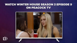 How to Watch Winter House Season 3 Episode 9 Outside USA on Peacock [Easy Trick]