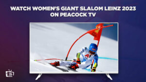How to Watch Women’s Giant Slalom Leinz 2023 Outside USA on Peacock [Best Hack]