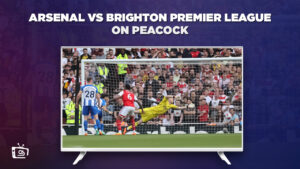 How to Watch Arsenal vs Brighton Premier League Outside USA on Peacock [2 Mins Trick]