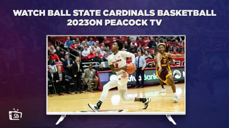 Watch-Ball-State-Cardinals-basketball-2023-outside-USA-on-Peacock-TV