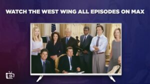 How To Watch The West Wing All Episodes in France On Max [Easy Guide]