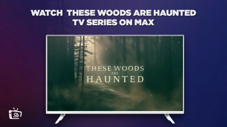 watch-these-woods-are-haunted-tv-series-outside-USA-on-max