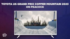 How to Watch Toyota US Grand Prix Copper Mountain 2023 Outside USA on Peacock [Quick Hack]