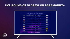 How To Watch UCL Round of 16 Draw in UK On Paramount Plus