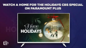 Watch A Home For The Holidays CBS Special in Australia