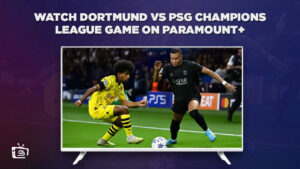 How To Watch Dortmund Vs PSG Champions League Game On Paramount Plus Outside USA