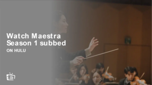 How to Watch Maestra Season 1 subbed in Australia on Hulu [In 4K Result]