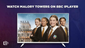 How To Watch Malory Towers in Hong Kong On BBC iPlayer