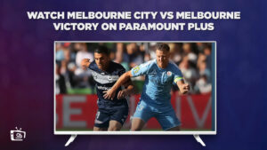 Cómo ver Melbourne City Vs Melbourne Victory en   Espana en Paramount plus