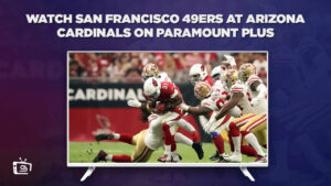 How To Watch San Francisco 49ers At Arizona Cardinals outside USA On Paramount Plus